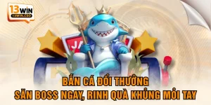 Bắn Cá 13WIN - Khám Phá Đại Dương Săn Kho Báu Cực Hời - ovixo.vip