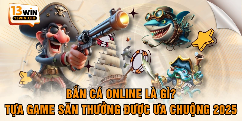 Bắn Cá Online Là Gì? Tựa Game Săn Thưởng Được Ưa Chuộng 2026 - ovixo.vip
