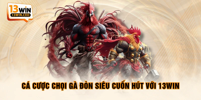 Đá Gà 13WIN - Hội Tụ Các Chiến Kê Đẳng Cấp Hàng Đầu - ovixo.vip
