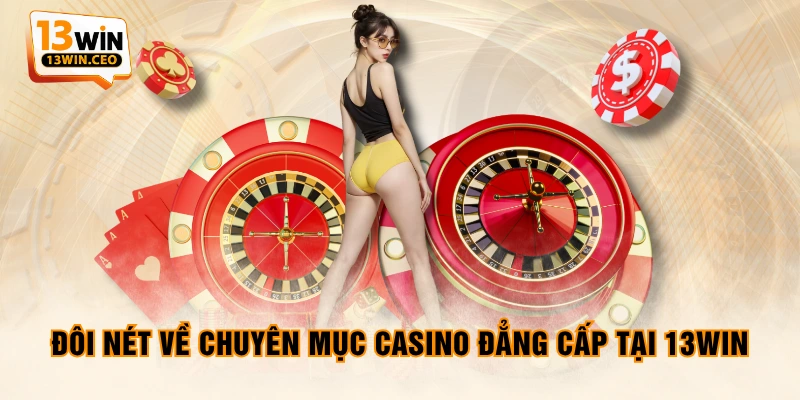 Casino - Trải Nghiệm Sòng Bạc Las Vegas Đỉnh Cao Tại 13WIN - ovixo.vip