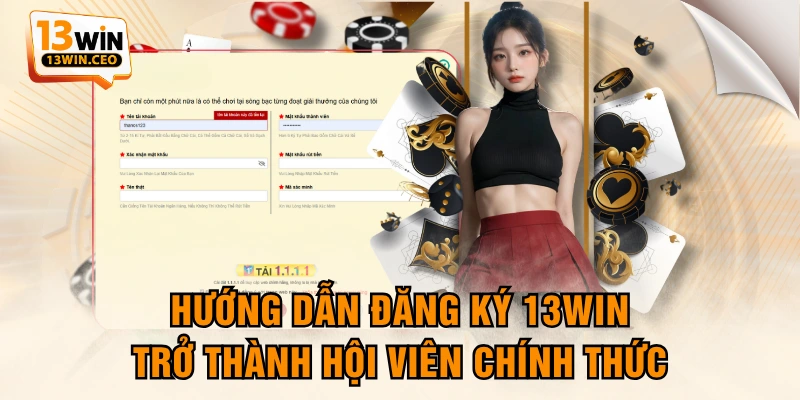 Hướng Dẫn Đăng Ký 13WIN Trở Thành Hội Viên Nhà Cái - ovixo.vip