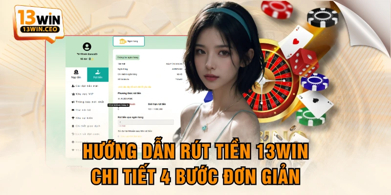 Hướng Dẫn Rút Tiền 13WIN Chi Tiết Qua 4 Bước Đơn Giản - ovixo.vip