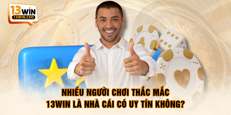 13WIN Là Nhà Cái Có Uy Tín Không? Có Nên Tham Gia Giải Trí? - ovixo.vip