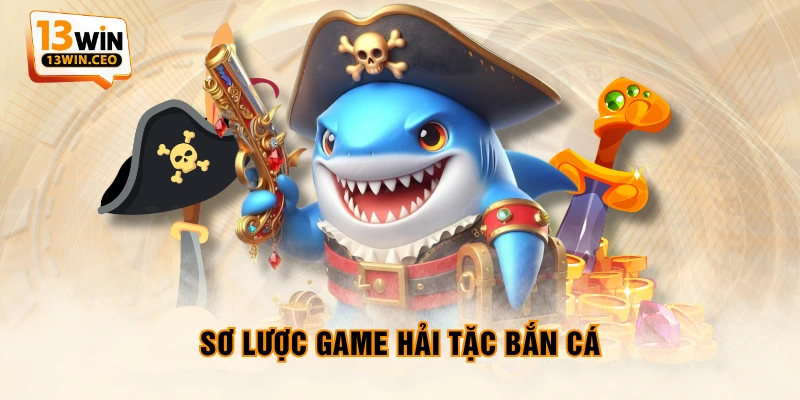 Hải Tặc Bắn Cá - Siêu Phẩm Săn Thưởng Đại Dương Cực Hấp Dẫn - ovixo.vip