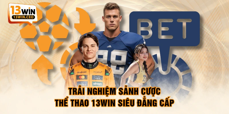 Cá Cược Thể Thao - Sân Chơi Bùng Nổ Cảm Xúc Cùng 13WIN - ovixo.vip
