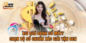 Xổ Số 13WIN - Chốt Số Liền Tay Trúng Thưởng Mỗi Ngày - ovixo.vip