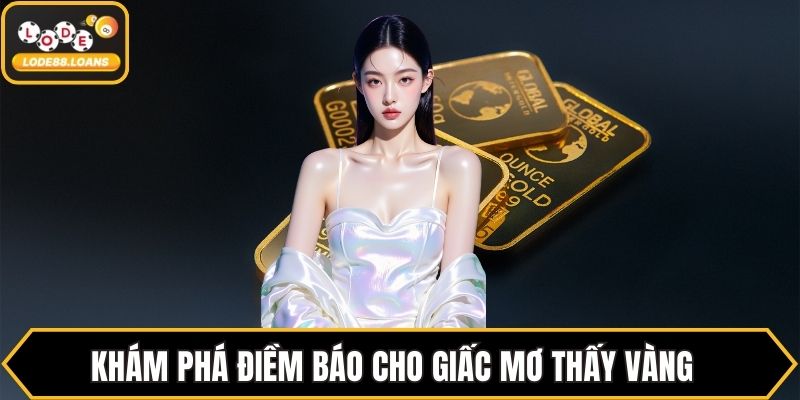 Mơ Thấy Vàng - Bật Mí Con Số Tài Lộc Ứng Với Giấc Mơ - ovixo.vip