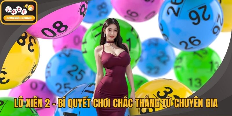 Lô Xiên – Cách Chơi, Tỷ Lệ Ăn Và Mẹo Thắng Từ Cao Thủ - ovixo.vip