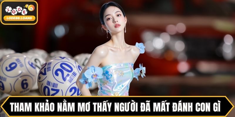 Nằm Mơ Thấy Người Đã Mất Đánh Con Gì Giải Mã Điềm Báo - ovixo.vip
