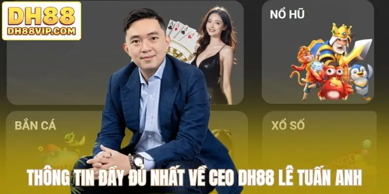 CEO DH88 - Định Vị Thương Hiệu Nhà Cái Vươn Tầm Quốc Tế - ovixo.vip